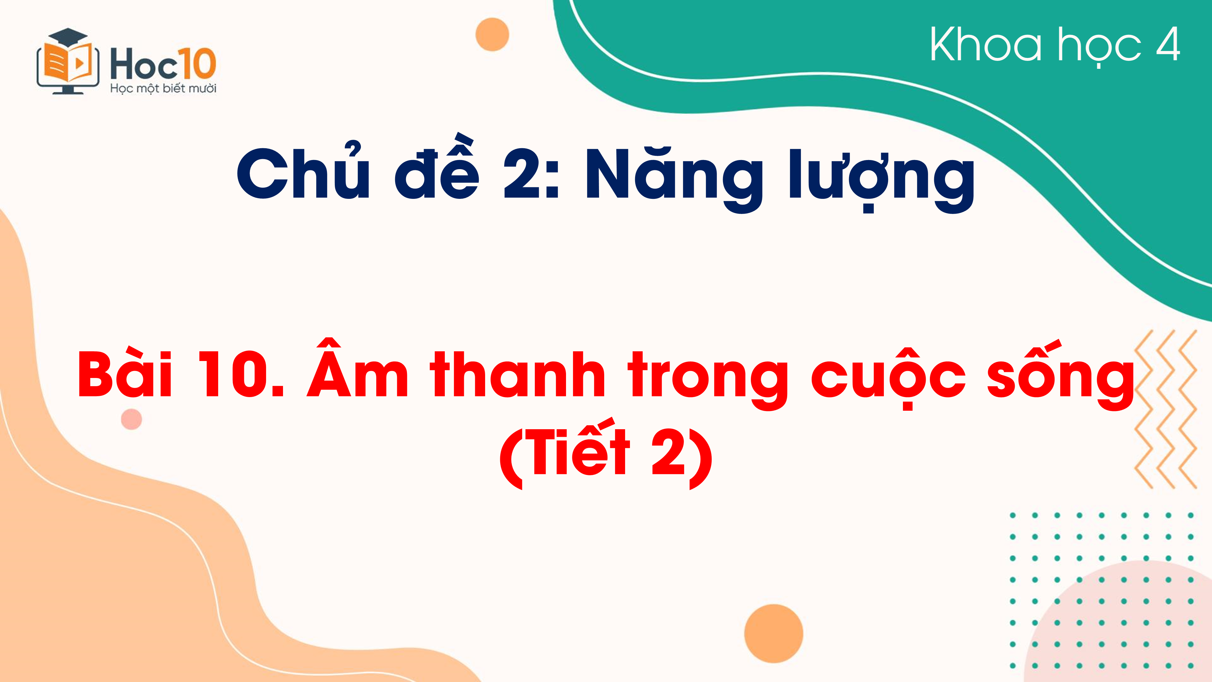 Chủ đề 2 - Bài 10 Âm thanh trong cuộc sống (tiết 2)